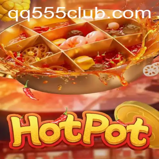 Exploring the Exciting World of Hotpot QQ555: A Comprehensive Dive